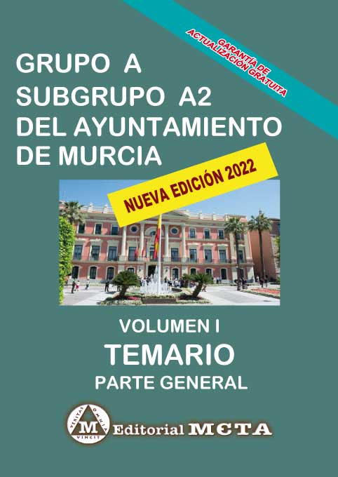 Grupo A Subgrupo A2 del Ayuntamiento de Murcia Volumen I (Temario Parte General). 9788482194943