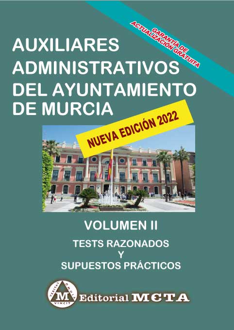 Auxiliares Administrativos del Ayuntamiento de Murcia Volumen II (Tests y Supuestos Prácticos Parte General y Específica)
