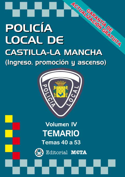 Policía Local de Castilla-La Mancha Volumen IV (Temas 40 a 53)